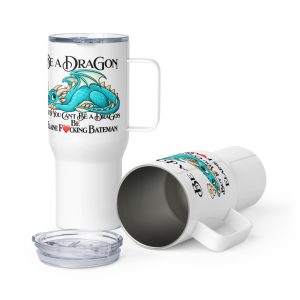 Be a Dragon Travel mug with a handle